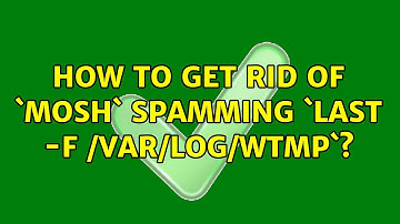 How to get rid of `mosh` spamming `last -f /var/log/wtmp`?