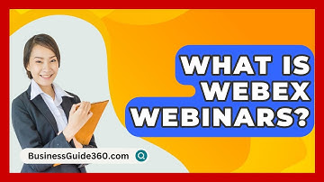 What Is Webex Webinars? - BusinessGuide360.com