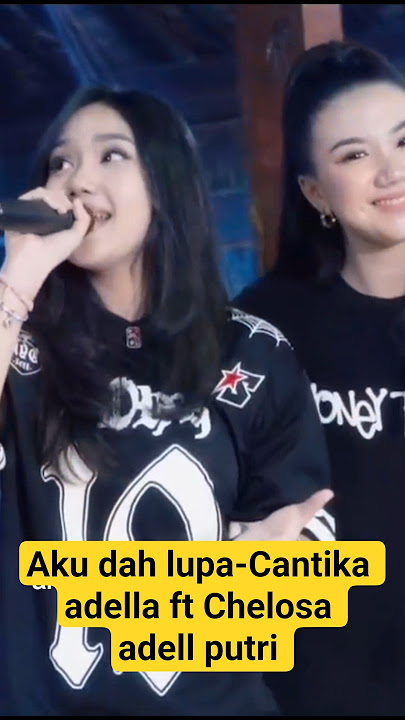 Aku dah lupa-Cantika adella ft Chelosa adell putri (new dangdut 2025)  #akudahlupa #dangdut #trend