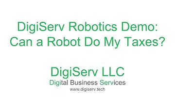DigiServ RPA Demo - Can a Robot Do My Taxes?