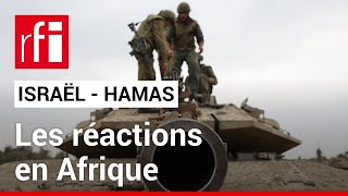 Israël - Hamas : les réactions en Afrique • RFI