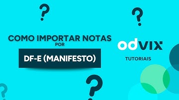 Como Importar notas por Dfe (Manifesto) - Tutoriais ODVIX