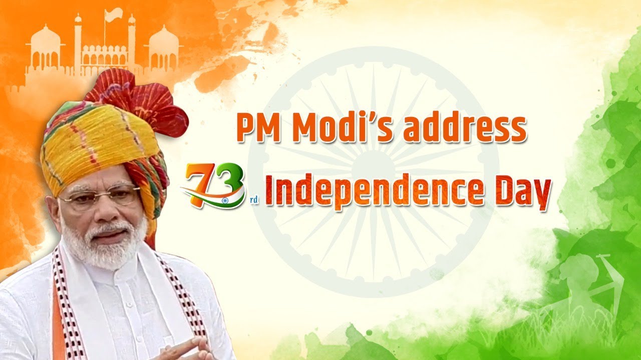 73rd Independence Day Celebrations – PM Modi’s address to the Nation ...