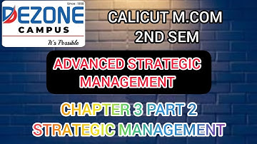 CALICUT M.COM 2ND SEM ADVANCED STRATEGIC MANAGEMENT CHAPTER 3 STRATEGIC MANAGEMENT PROCESS PART 2