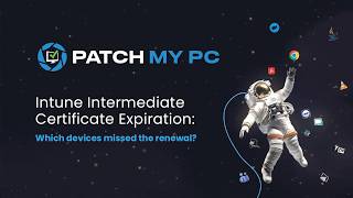 Why Intune Certificate Expiration Matters More Than You Think | Patch My PC Webinar