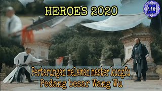 Pertarungan master kungfu Hua Yen Jia vs Pedang besar Wang Wu // Alur cerita Heroes 2020 episode 1,2