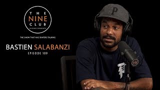 Bastien Salabanzi | The Nine Club With Chris Roberts  Episode 109