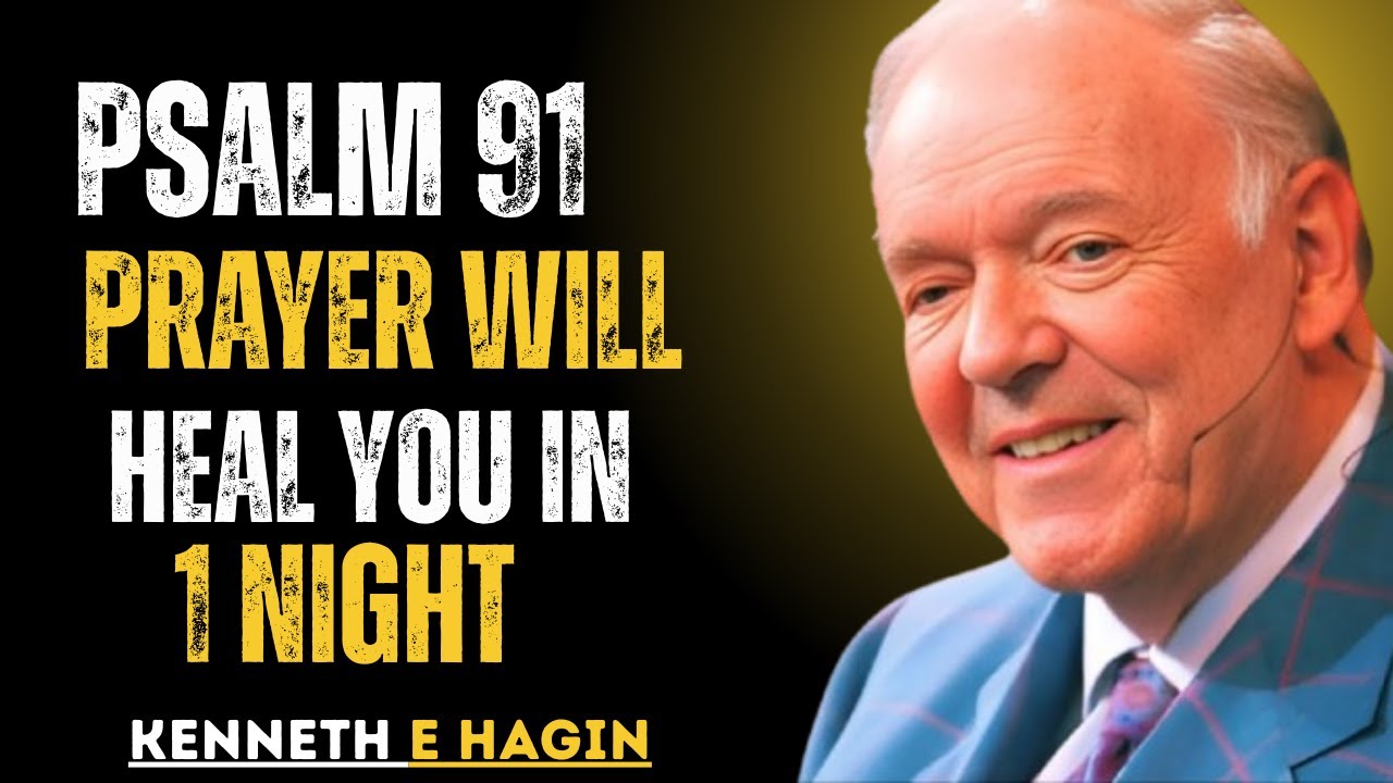 Psalm 91 Prayer Will Heal You in 1 Night-kenneth E Hagin - YouTube