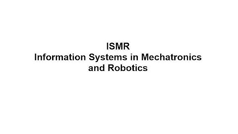 Information Systems in Mechatronics and Robotics -1- (ISMR) - 02.12.2021