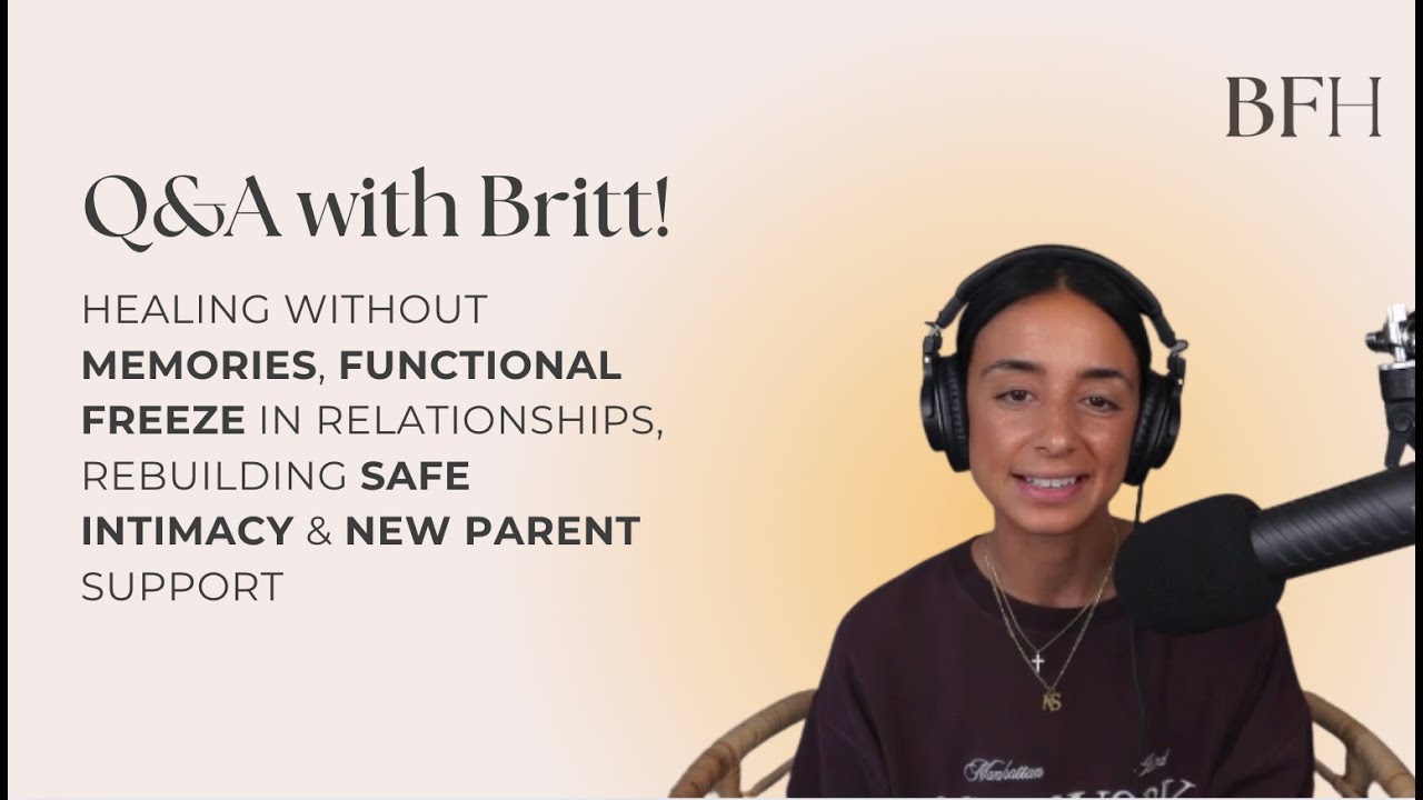 Q&A: Healing Without Memories, Functional Freeze in Relationships & New Parent Support