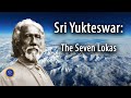 Swami sri yukteswar the seven lokas