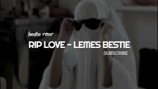 Lemes Bestie - RIP LOVE (fandho rmxr) Lagu Acara 🌴