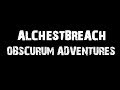 Alchestbreach  obscurum adventures