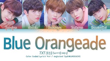 TXT (투모로우바이투게더) - Blue Orangeade (Color Coded Lyrics Eng/Rom/Han/가사)