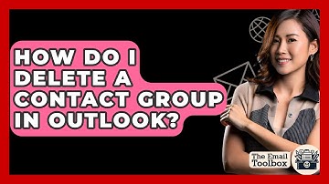 How Do I Delete A Contact Group In Outlook? - TheEmailToolbox.com
