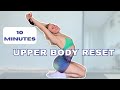 10-Minute Upper Body Reset | Relieve Stiff Shoulders &amp; Upper Back