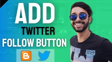 How to Add A Twitter Follow Button on Your Blogger Website