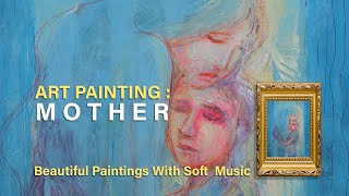 MOTHER  لوحة الأم مع موسيقى   Painting -Soft Music ✨✨ ART 🎨 MUSIC 🎵 ✨✨ screenshot 4