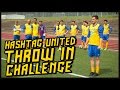 HASHTAG UNITED THROW IN CHALLENGE