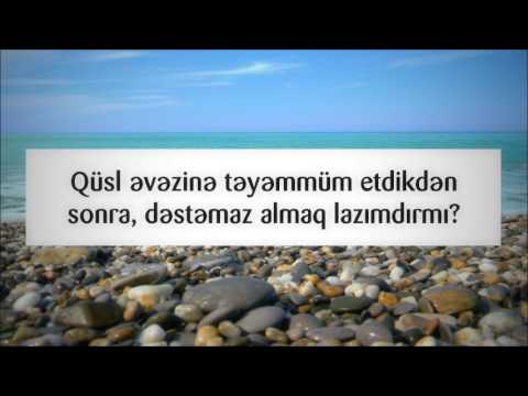 Qüsl əvəzinə təyəmmüm etdikdən sonra, dəstəmaz almaq lazımdırmı