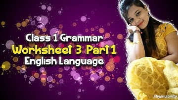 Grammar Worksheet 3 Part 1 Class 1|| English Language || Shyamasmita