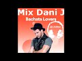 Dani J mix 2020 Bachata  Dj Esteban  Noe