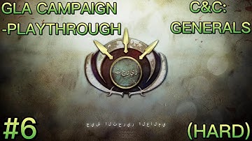 C&C: GENERALS || GLA - MISSION: #6 || DESTROY ALL THE TRAITORS || GLA CAMPAIGN PLAYTHROUGH (HARD) 2K