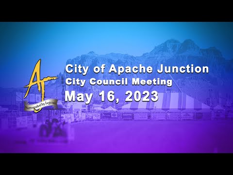 Apache Junction City Council Meeting Meeting - 5/16/2023