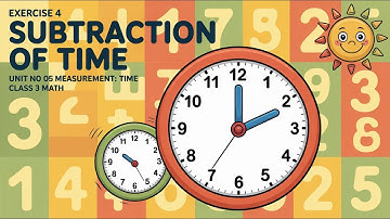 Exercise 4 Subtraction of Time | Unit No 05 Measurement: Time | Class 3 Math | PTB