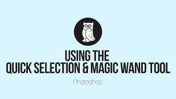 Using the Quick Selection & Magic Wand tool in Photoshop