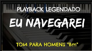 🎤 Eu Navegarei  (PLAYBACK LEGENDADO no Piano - TOM MASCULINO 