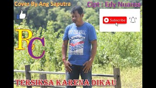 Download Lagu TERSIKSA KARENA DIKAU (Cover By Ang Saputra) MP3