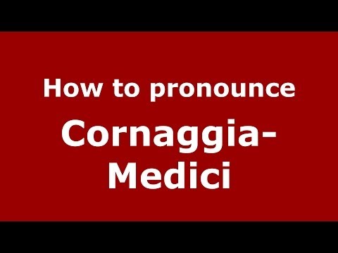 How To Pronounce Cornaggia-Medici (Italian/Italy) - PronounceNames.com