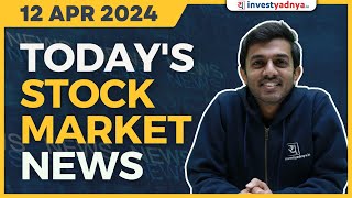 Today's Stock Market News - 12/04/2024 | Aaj ki Taaza Khabar