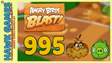 Angry Birds Blast Level 995 - 3 Stars Walkthrough, No Boosters