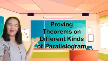 PROVING THEOREMS ON DIFFERENT KINDS OF PARALLELOGRAM II Lesson 3 Quarter 3