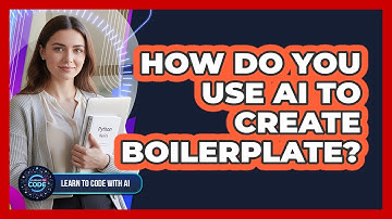 How Do You Use AI To Create Boilerplate?