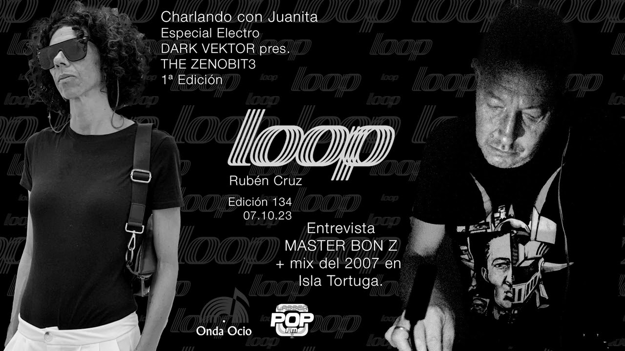 LoopRadio 134, 1ª parte Juanita Ramirez & The Zenobit3 / Entrevista y set de   Master Bon Z
