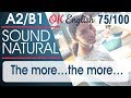 75/100 The more ... the more ... - Чем ... тем ... 🇺🇸 Sound Natural, курс разговорного английского