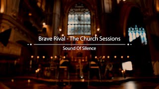 Brave Rival, The Church Sessions - The Sound Of Silence