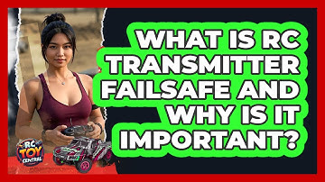 What Is RC Transmitter Failsafe And Why Is It Important? - RC Toy Central