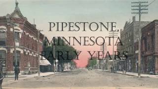 PIPESTONE, MINNESOTA:  EARLY YEARS       ----------   MARTY PETERS - MARK DRENGSON - SCOTT BEYERS