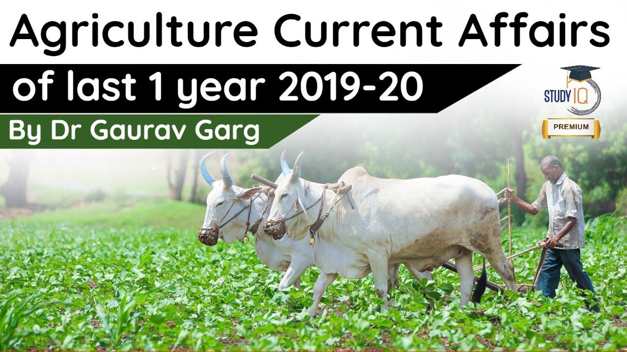 Agriculture Current Affairs Of Last One Year 2019-20 – NABARD Grade A /  ICAR / UPSC – Free PDF