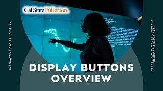 Display Buttons Overview (CSUF Interactive Digital Display)