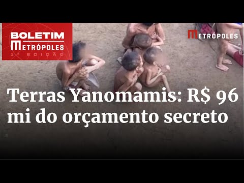 Municípios na reserva Yanomami receberam R$ 96 mi do orçamento secreto | Boletim Metrópoles 1º