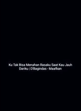 Ku Tak Bisa Menahan Rasaku Saat Kau Jauh Dariku | Story Wa D'Bagindas Maafkan