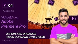 Adobe Premiere Pro Full Course for Beginners Class 04 || Import and Organize Video Clips