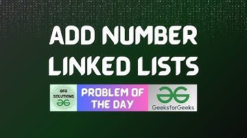 #493 GFG POTD | Add Number Linked Lists | GFG Solutions | 22-01-2025