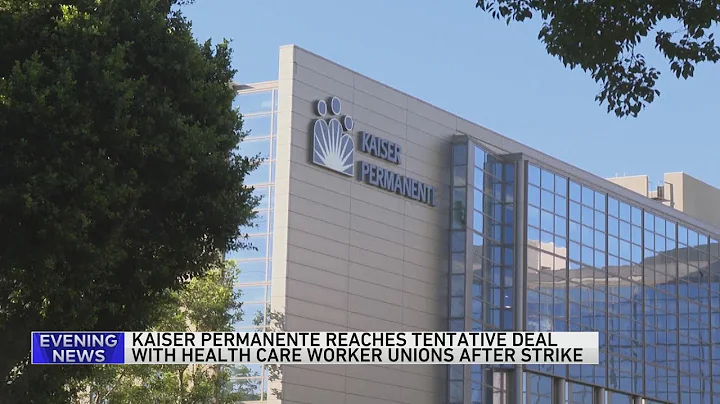 Kaiser Permanente reaches a tentative deal with health care worker unions after a recent strike