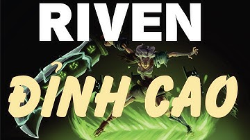 Tuyển tập những pha xử lý đỉnh cao của Riven #1